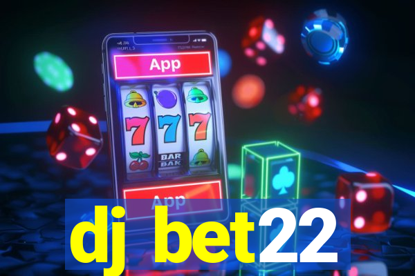 dj bet22