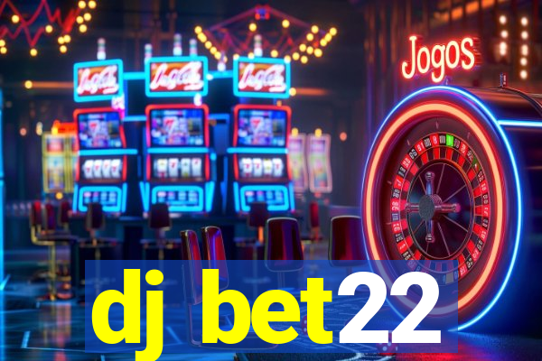 dj bet22