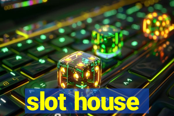 slot house