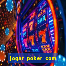 jogar poker com dinheiro real