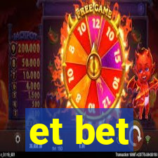 et bet