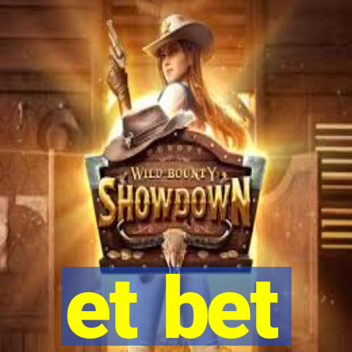 et bet