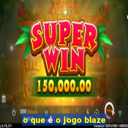 o que é o jogo blaze