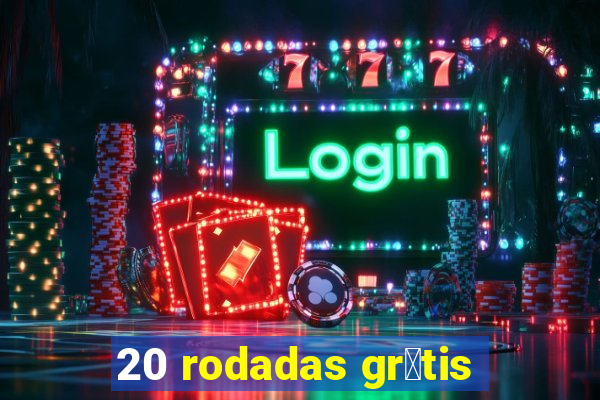 20 rodadas gr谩tis