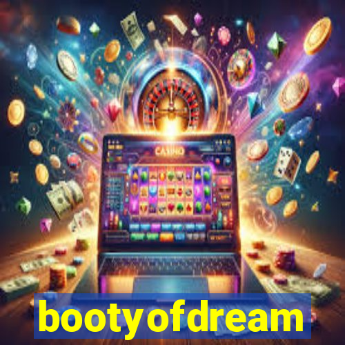 bootyofdream