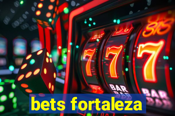 bets fortaleza