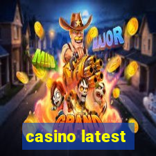 casino latest