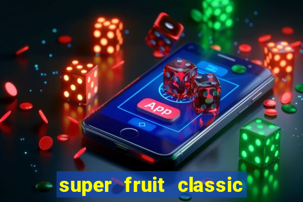 super fruit classic slot game