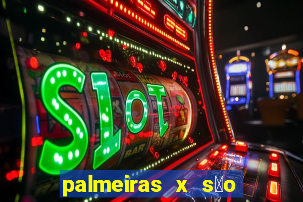 palmeiras x s茫o paulo palpites