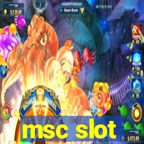 msc slot