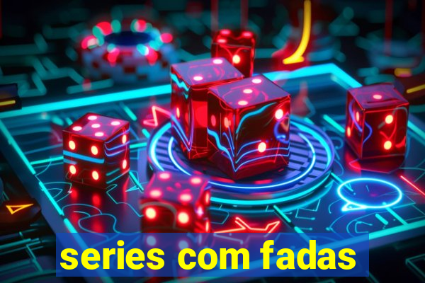 series com fadas