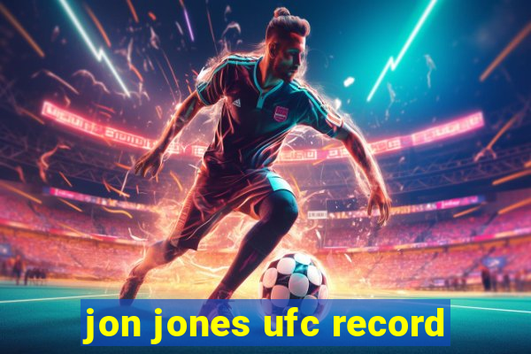 jon jones ufc record