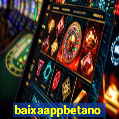 baixaappbetano