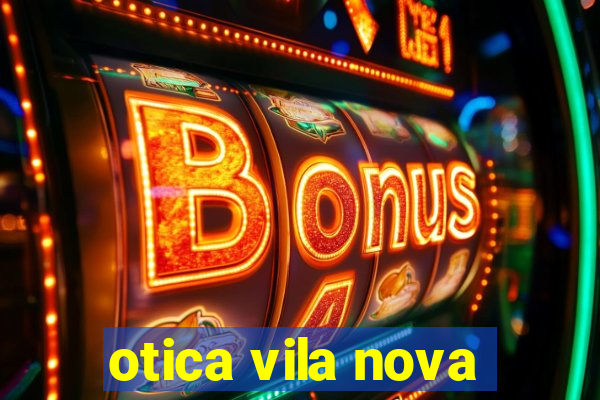 otica vila nova