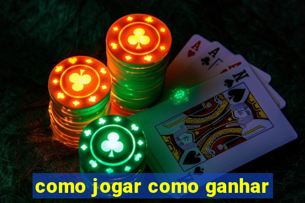 como jogar como ganhar