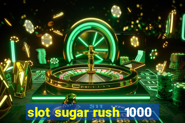 slot sugar rush 1000