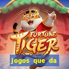 jogos que da dinheiro sem depositar nada