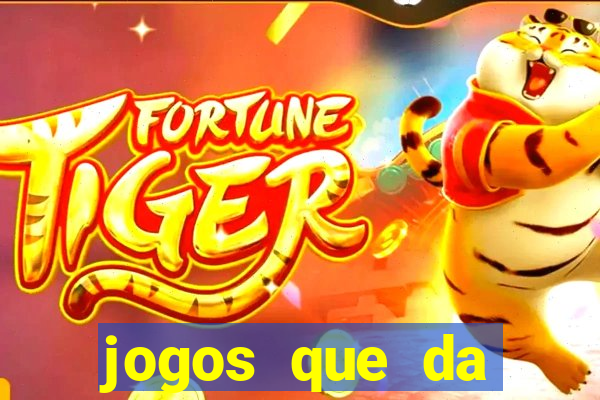 jogos que da dinheiro sem depositar nada