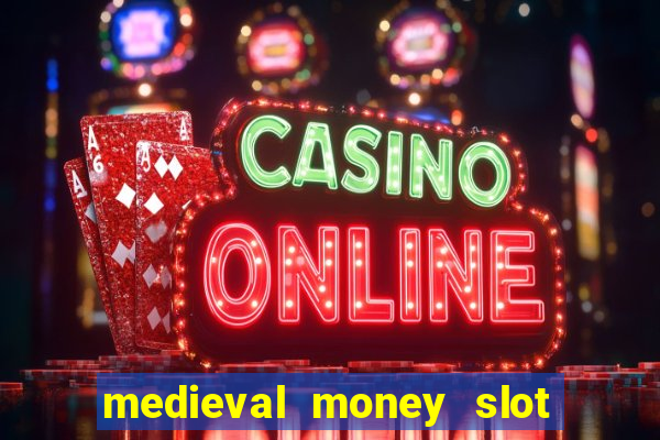 medieval money slot free play