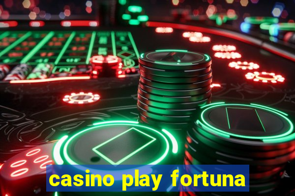 casino play fortuna