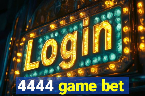 4444 game bet