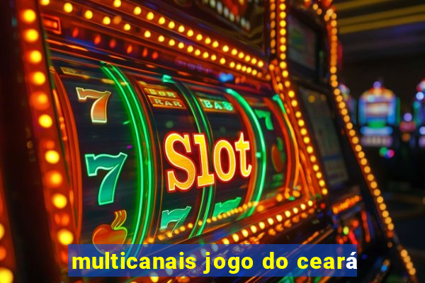 multicanais jogo do ceará