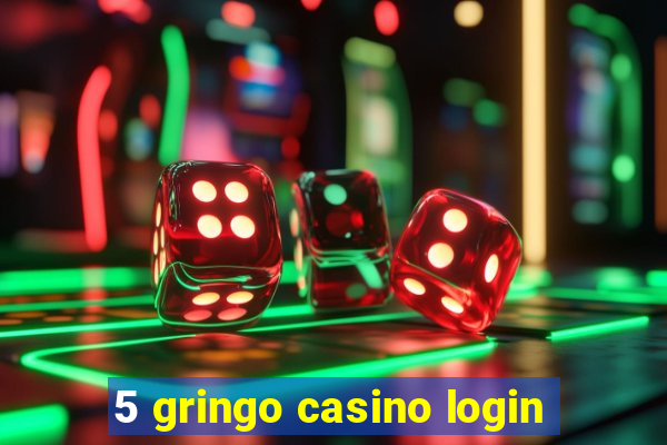 5 gringo casino login