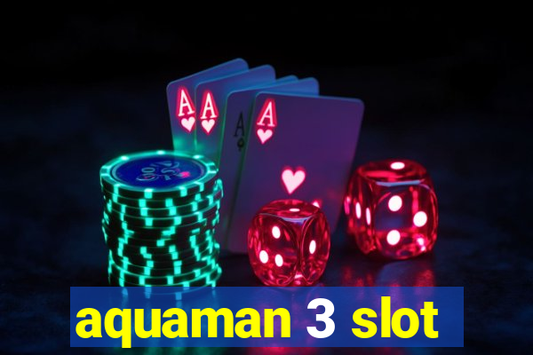 aquaman 3 slot