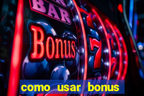 como usar bonus vai de bet