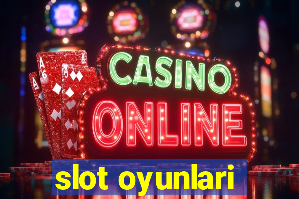 slot oyunlari