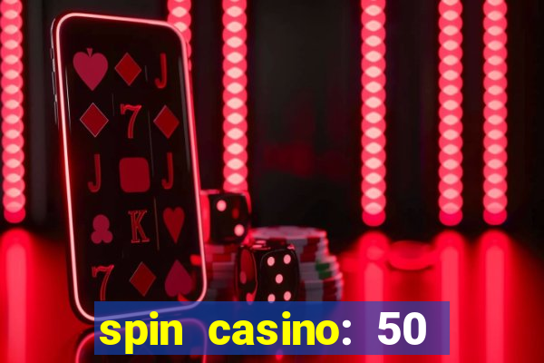 spin casino: 50 free spins