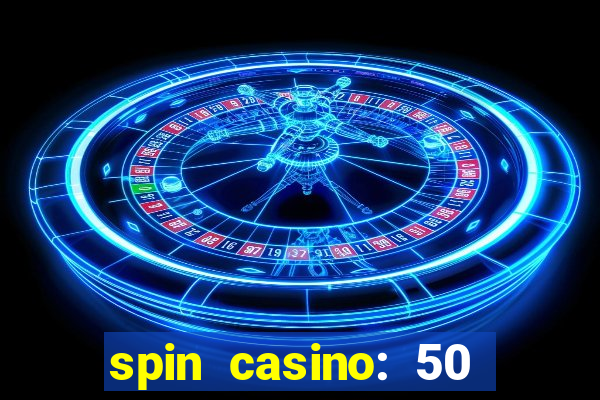 spin casino: 50 free spins