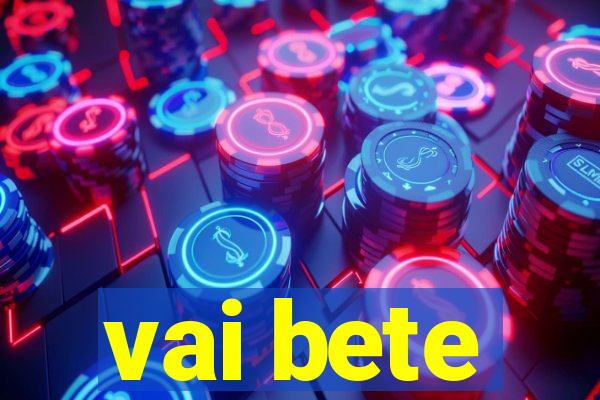 vai bete