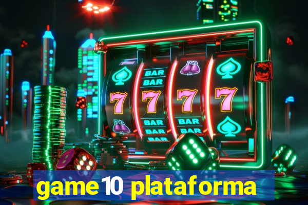 game10 plataforma