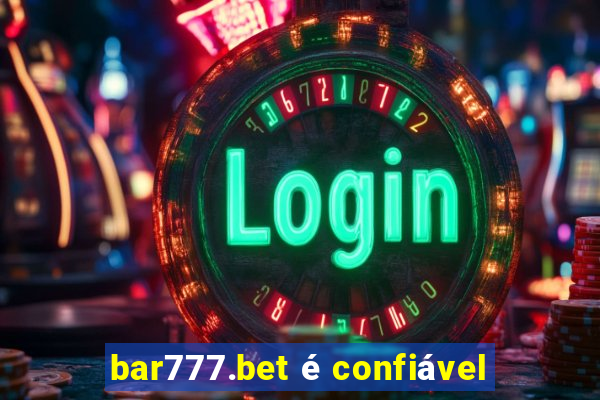 bar777.bet é confiável