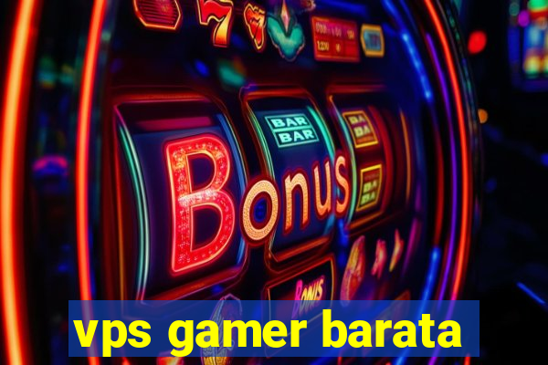 vps gamer barata