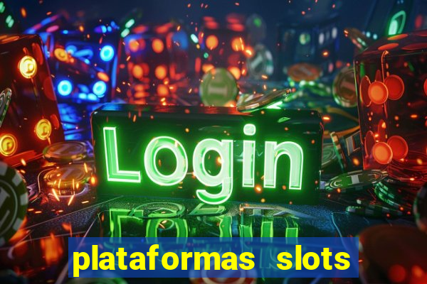 plataformas slots pagando no cadastro