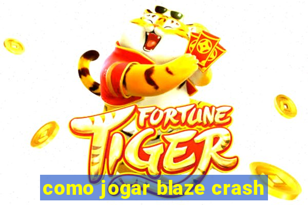 como jogar blaze crash