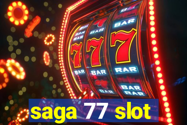 saga 77 slot