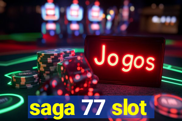 saga 77 slot