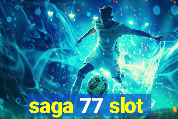 saga 77 slot