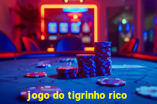 jogo do tigrinho rico