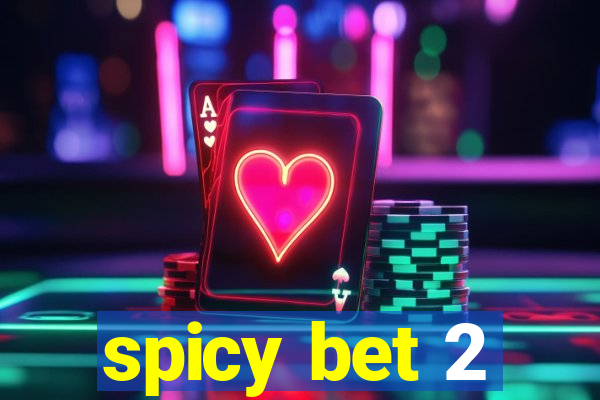 spicy bet 2