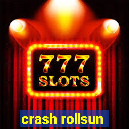 crash rollsun