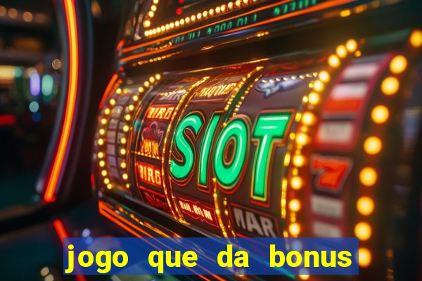 jogo que da bonus sem precisar depositar