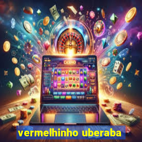 vermelhinho uberaba