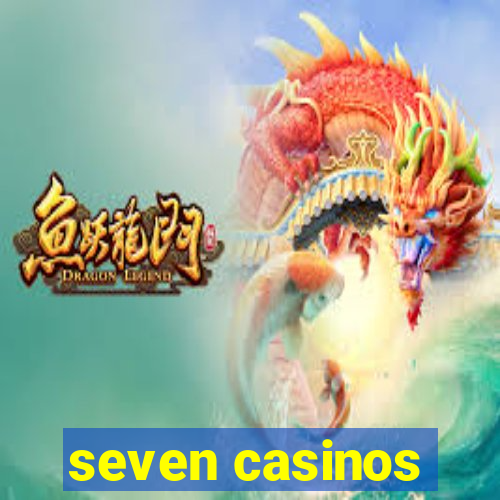 seven casinos