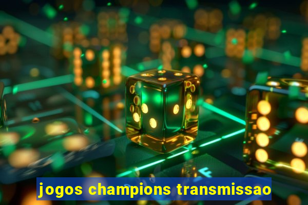 jogos champions transmissao