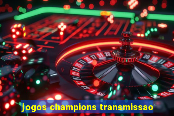 jogos champions transmissao