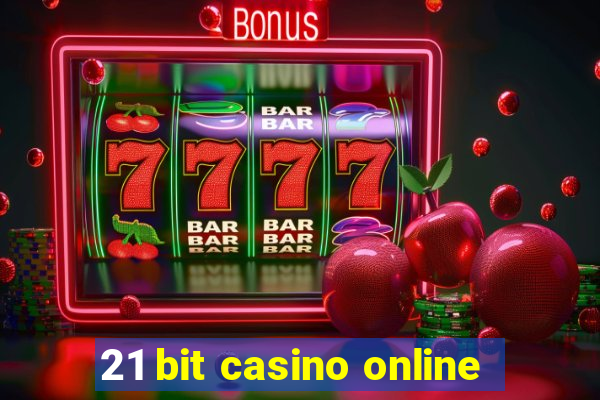 21 bit casino online